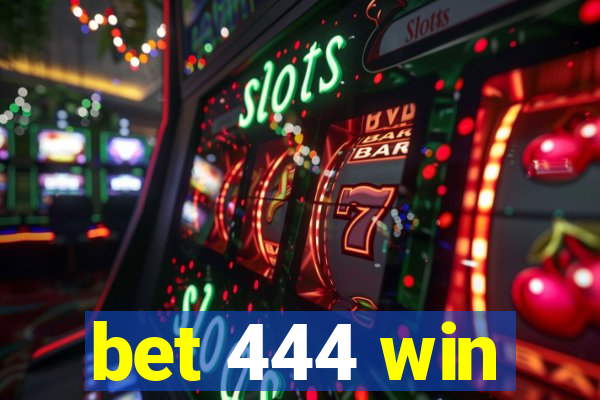 bet 444 win